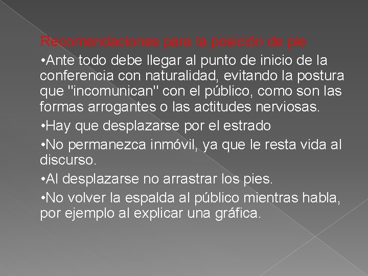 Recomendaciones para la posición de pie • Ante todo debe llegar al punto de