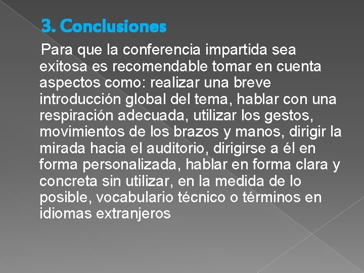 3. Conclusiones Para que la conferencia impartida sea exitosa es recomendable tomar en cuenta