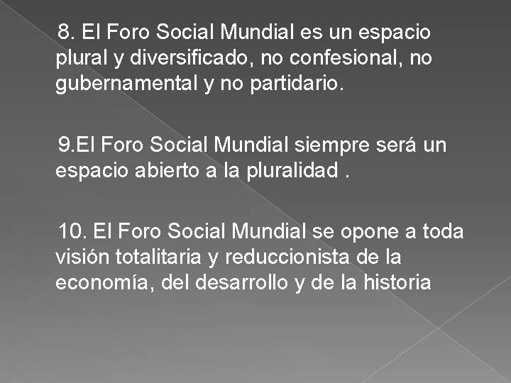 8. El Foro Social Mundial es un espacio plural y diversificado, no confesional, no