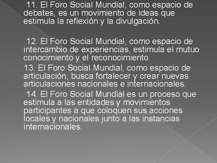 11. El Foro Social Mundial, como espacio de debates, es un movimiento de ideas