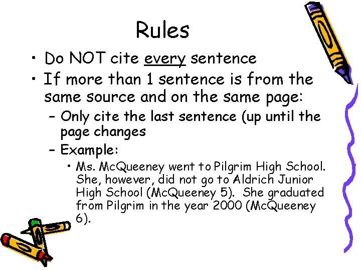 Rules • Do NOT cite every sentence • If more than 1 sentence is