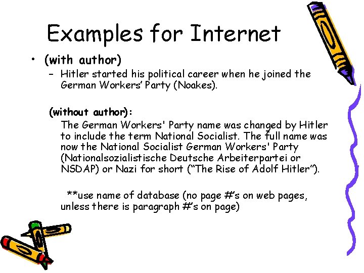Examples for Internet • (with author) – Hitler started his political career when he
