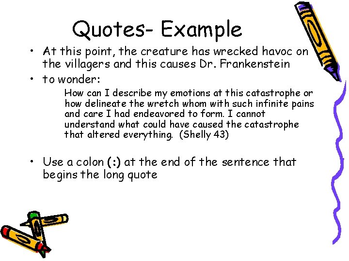 Quotes- Example • At this point, the creature has wrecked havoc on the villagers
