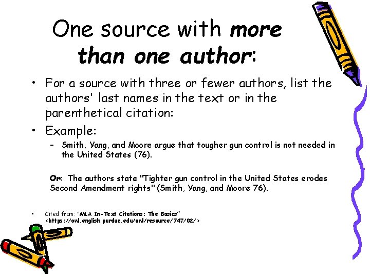 One source with more than one author: • For a source with three or