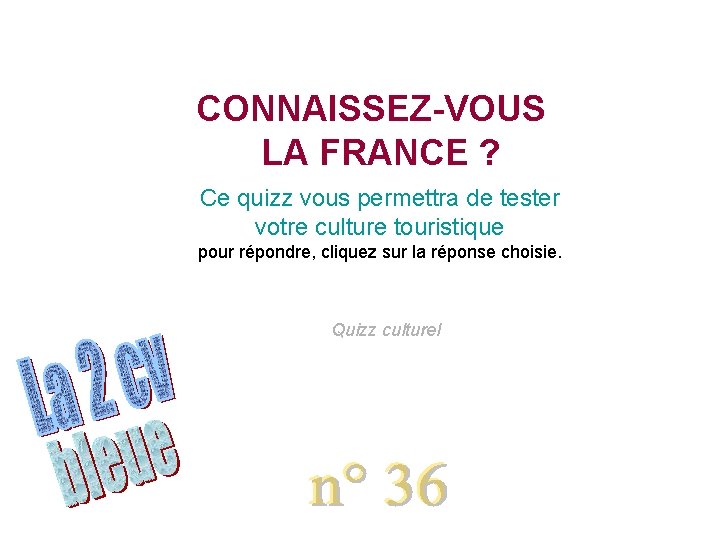 CONNAISSEZ-VOUS LA FRANCE ? Ce quizz vous permettra de tester votre culture touristique pour
