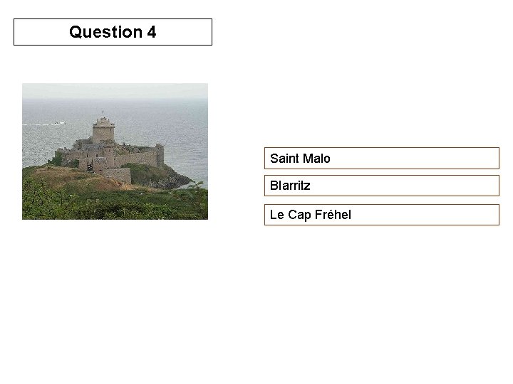 Question 4 Saint Malo BIarritz Le Cap Fréhel 