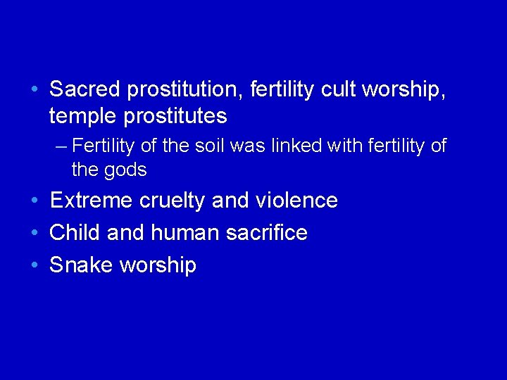  • Sacred prostitution, fertility cult worship, temple prostitutes – Fertility of the soil