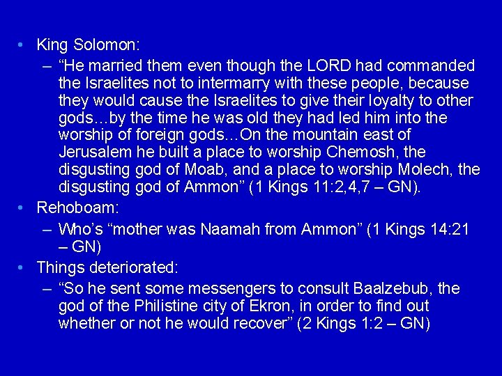  • King Solomon: – “He married them even though the LORD had commanded