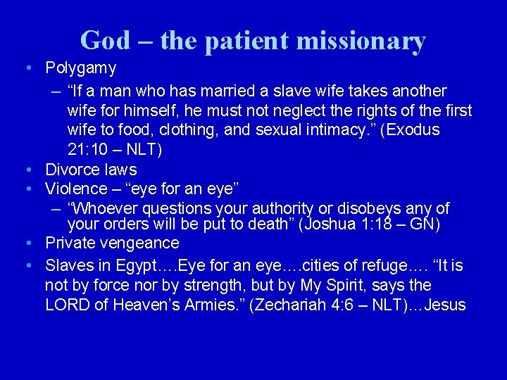 God – the patient missionary • Polygamy – “If a man who has married