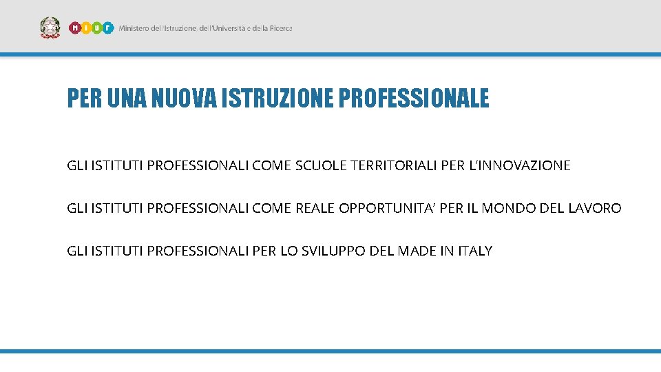 PER UNA NUOVA ISTRUZIONE PROFESSIONALE GLI ISTITUTI PROFESSIONALI COME SCUOLE TERRITORIALI PER L’INNOVAZIONE GLI