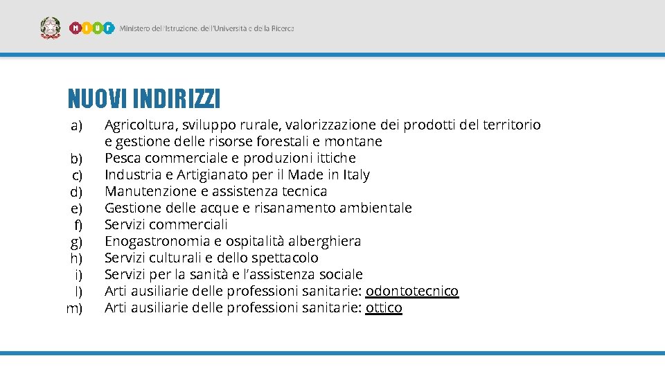 NUOVI INDIRIZZI a) b) c) d) e) f) g) h) i) l) m) Agricoltura,