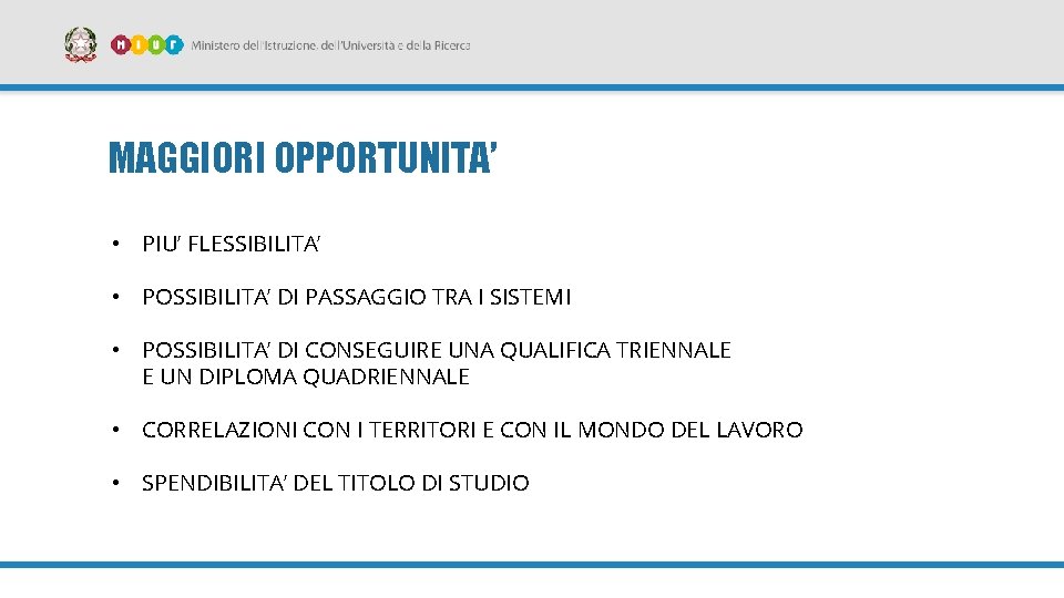 MAGGIORI OPPORTUNITA’ • PIU’ FLESSIBILITA’ • POSSIBILITA’ DI PASSAGGIO TRA I SISTEMI • POSSIBILITA’