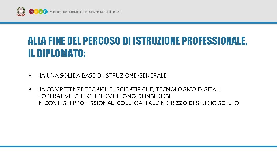 ALLA FINE DEL PERCOSO DI ISTRUZIONE PROFESSIONALE, IL DIPLOMATO: • HA UNA SOLIDA BASE