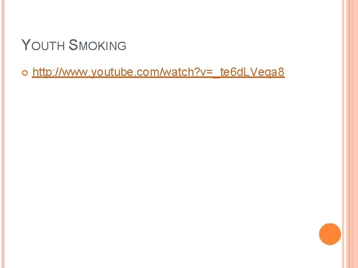 YOUTH SMOKING http: //www. youtube. com/watch? v=_te 6 d. LVeqa 8 