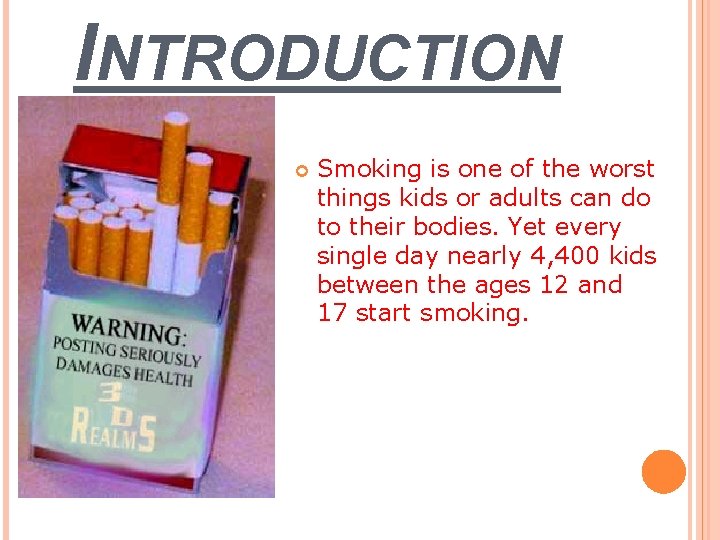 INTRODUCTION Smoking is one of the worst things kids or adults can do to