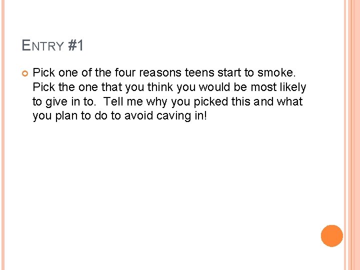 ENTRY #1 Pick one of the four reasons teens start to smoke. Pick the