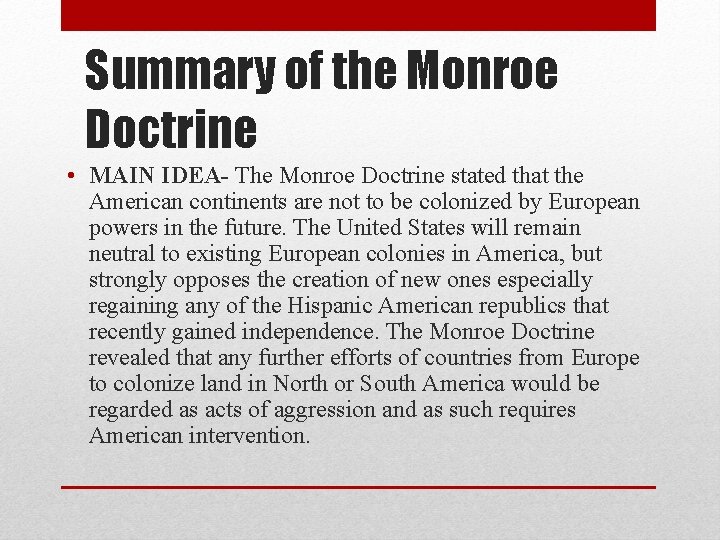 Summary of the Monroe Doctrine • MAIN IDEA- The Monroe Doctrine stated that the