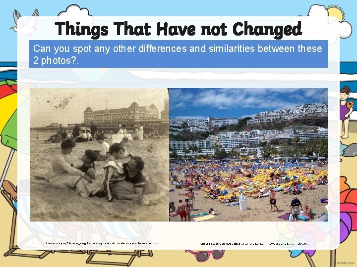 Things That Have not Changed Can you spot any other differences and similarities between