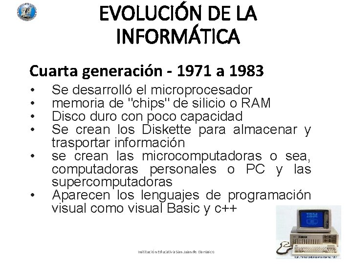 EVOLUCIÓN DE LA INFORMÁTICA Cuarta generación - 1971 a 1983 • • • Se