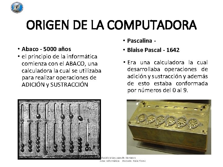 ORIGEN DE LA COMPUTADORA • Abaco - 5000 años • el principio de la