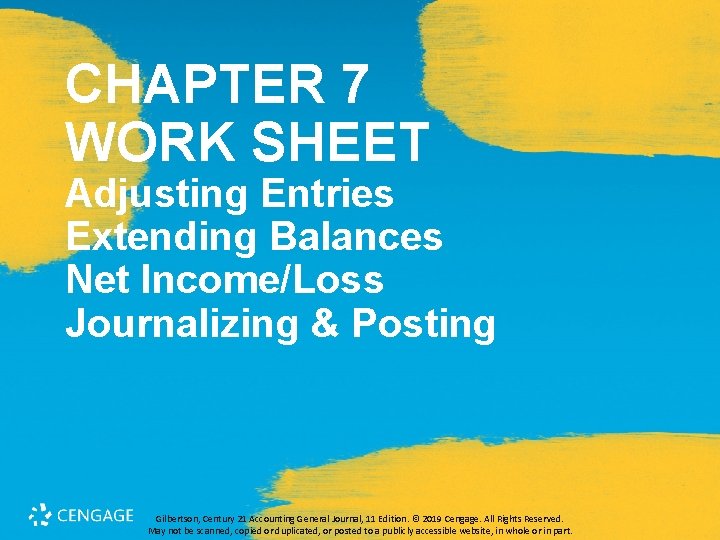 CHAPTER 7 WORK SHEET Adjusting Entries Extending Balances Net Income/Loss Journalizing & Posting Gilbertson,