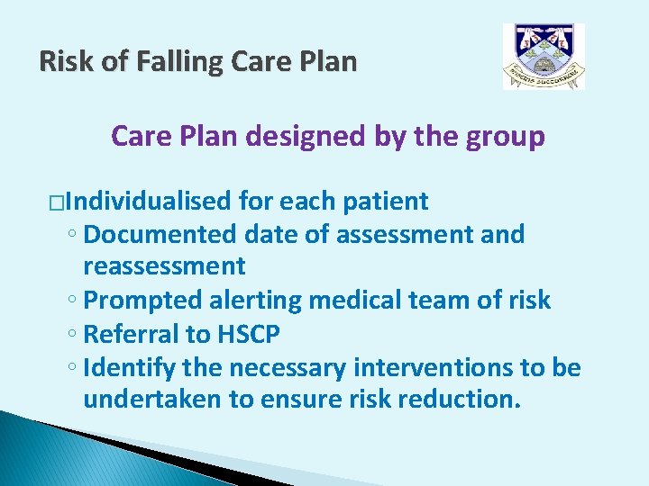 Risk of Falling Care Plan designed by the group �Individualised for each patient ◦ Risk of Falling Care Plan designed by the group �Individualised for each patient ◦