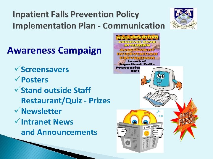 Inpatient Falls Prevention Policy Implementation Plan - Communication Awareness Campaign üScreensavers üPosters üStand outside Inpatient Falls Prevention Policy Implementation Plan - Communication Awareness Campaign üScreensavers üPosters üStand outside
