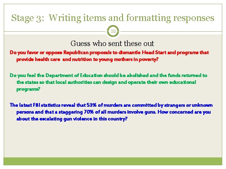 Stage 3: Writing items and formatting responses 22 Guess who sent these out Do