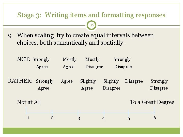 Stage 3: Writing items and formatting responses 26 9. When scaling, try to create