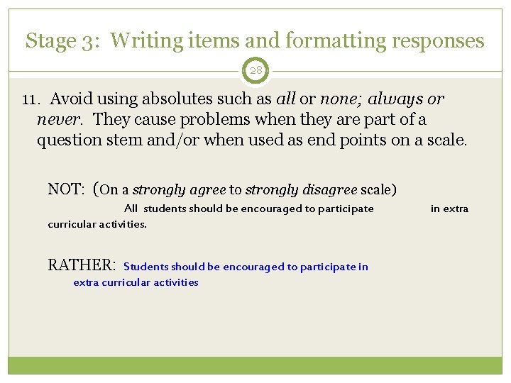 Stage 3: Writing items and formatting responses 28 11. Avoid using absolutes such as