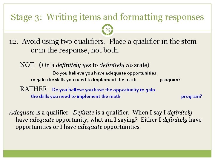 Stage 3: Writing items and formatting responses 29 12. Avoid using two qualifiers. Place