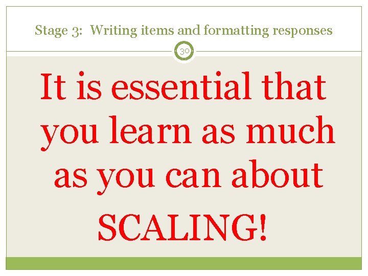 Stage 3: Writing items and formatting responses 30 It is essential that you learn