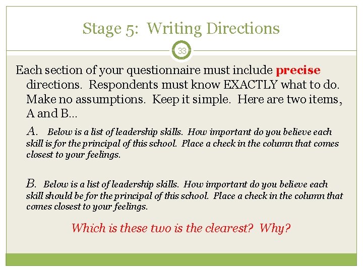 Stage 5: Writing Directions 33 Each section of your questionnaire must include precise directions.