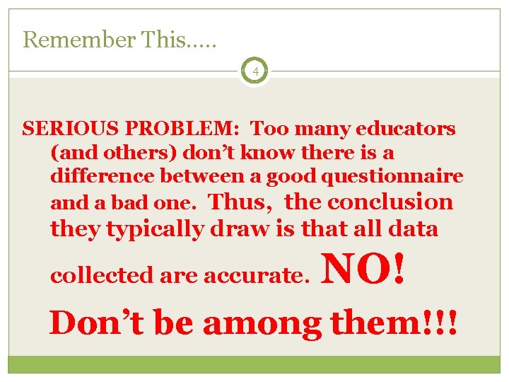 Remember This…. . 4 SERIOUS PROBLEM: Too many educators (and others) don’t know there