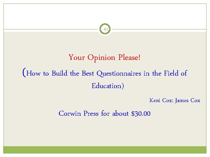 41 Your Opinion Please! (How to Build the Best Questionnaires in the Field of