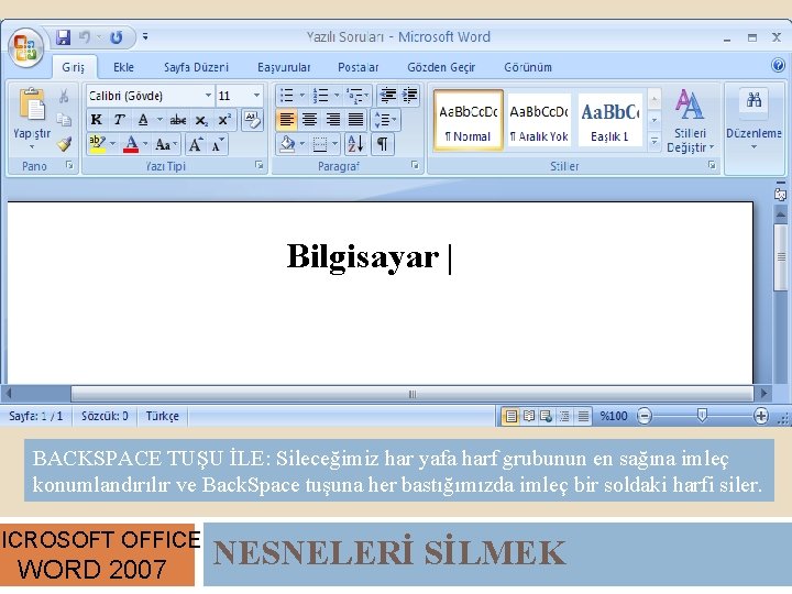 Bilgisayar | BACKSPACE TUŞU İLE: Sileceğimiz har yafa harf grubunun en sağına imleç konumlandırılır