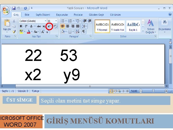 22 x 2 ÜST SİMGE Seçili olan metini üst simge yapar. MICROSOFT OFFICE WORD