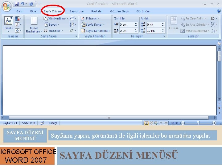 SAYFA DÜZENİ MENÜSÜ Sayfanın yapısı, görünümü ile ilgili işlemler bu menüden yapılır. MICROSOFT OFFICE