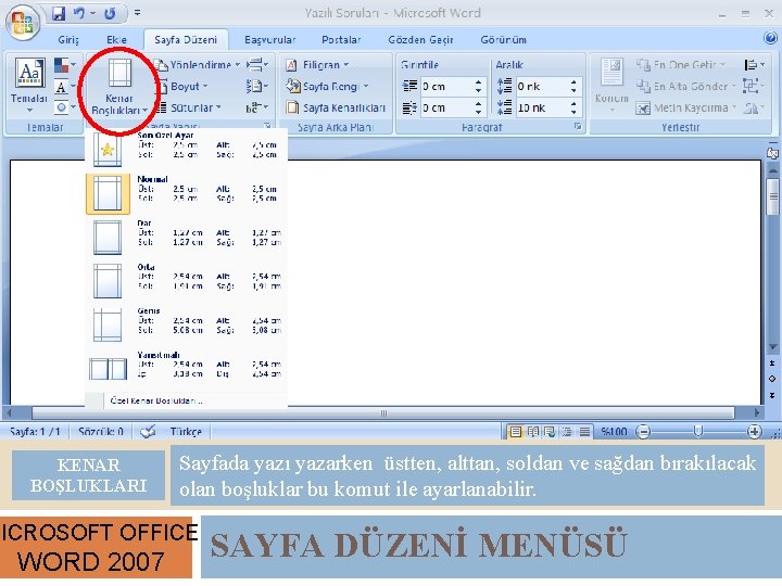 KENAR BOŞLUKLARI Sayfada yazı yazarken üstten, alttan, soldan ve sağdan bırakılacak olan boşluklar bu