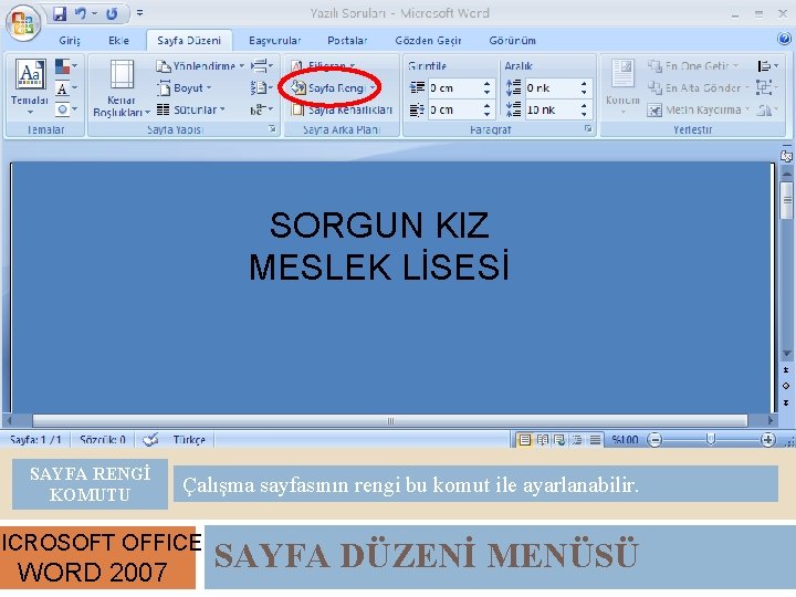 SORGUN KIZ MESLEK LİSESİ SAYFA RENGİ KOMUTU Çalışma sayfasının rengi bu komut ile ayarlanabilir.