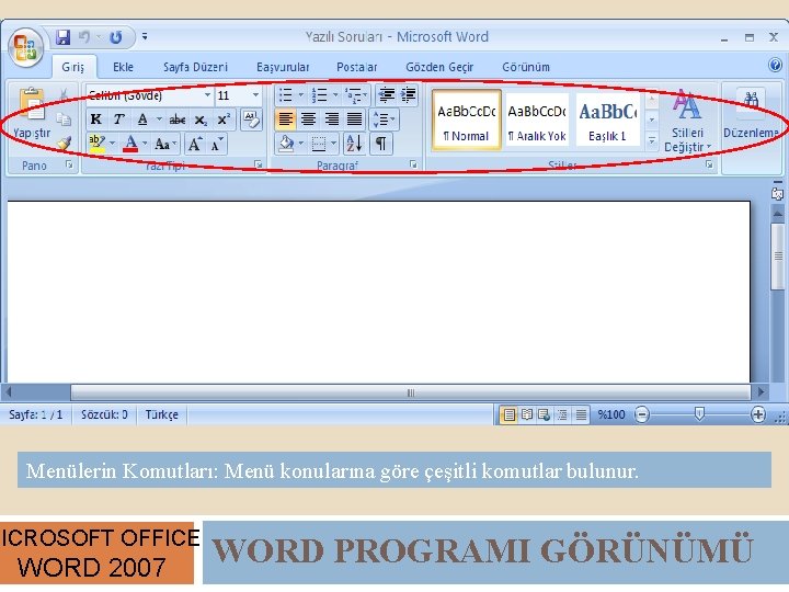 Menülerin Komutları: Menü konularına göre çeşitli komutlar bulunur. MICROSOFT OFFICE WORD 2007 WORD PROGRAMI