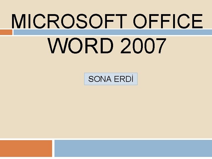 MICROSOFT OFFICE WORD 2007 SONA ERDİ 