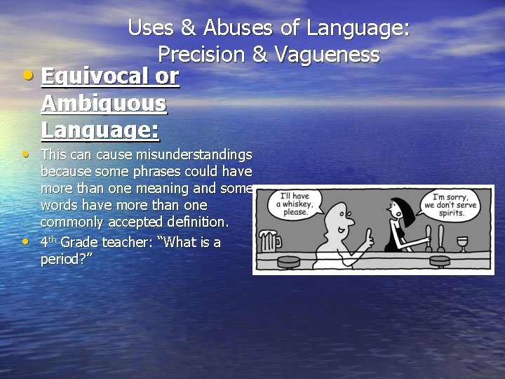 Uses & Abuses of Language: Precision & Vagueness • Equivocal or Ambiguous Language: •