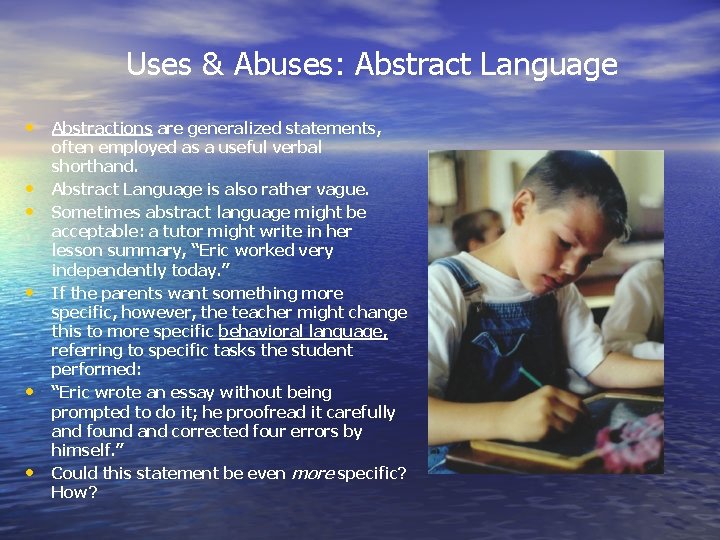 Uses & Abuses: Abstract Language • Abstractions are generalized statements, • • • often