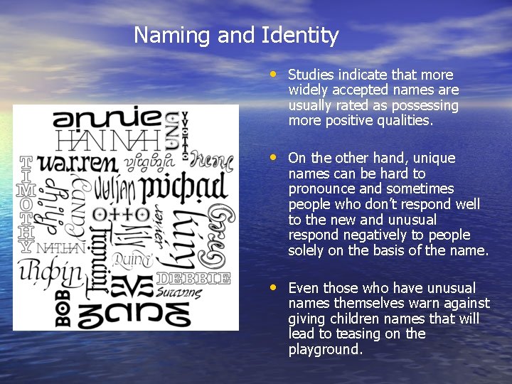 Naming and Identity • Studies indicate that more widely accepted names are usually rated