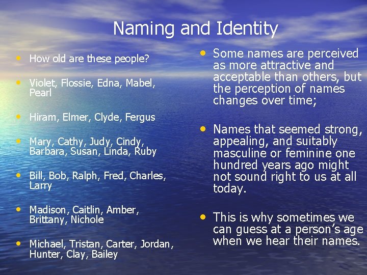 Naming and Identity • How old are these people? • Violet, Flossie, Edna, Mabel,