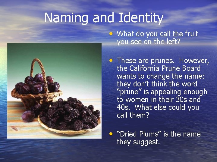 Naming and Identity • What do you call the fruit you see on the
