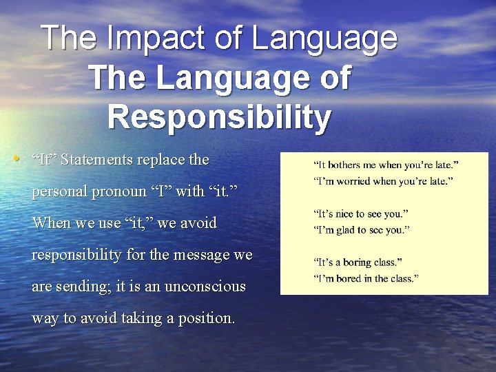 The Impact of Language The Language of Responsibility • “It” Statements replace the personal