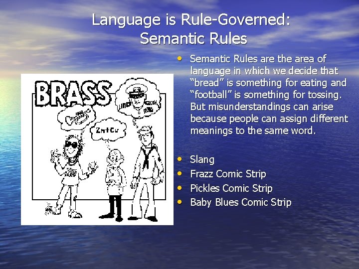 Language is Rule-Governed: Semantic Rules • Semantic Rules are the area of language in