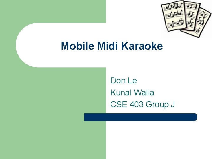 Mobile Midi Karaoke Don Le Kunal Walia CSE 403 Group J 